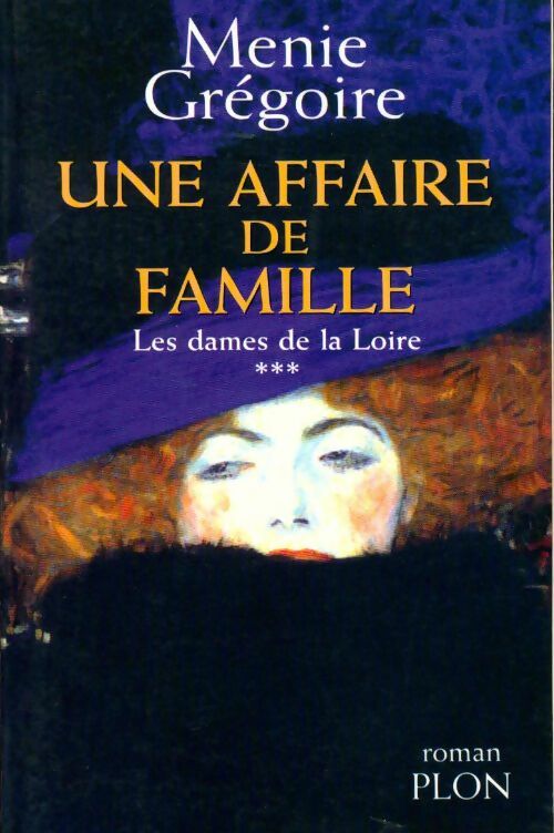 Les dames de la Loire Tome III : Une affaire de famille - Ménie Grégoire - Livre