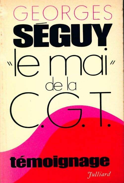 Le mai de la cgt - Georges Séguy - Livre