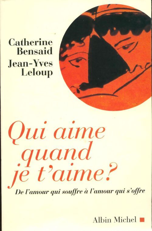 Qui aime quand je t'aime ? - Catherine Bensaïd - Livre
