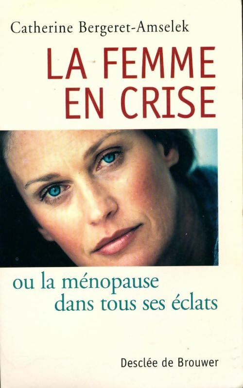 La femme en crise - Catherine Bergeret-Amselek - Livre