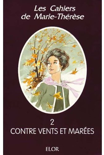 Les cahiers de Marie-Thérèse Tome II : Contre vents et marées - Collectif - Livre