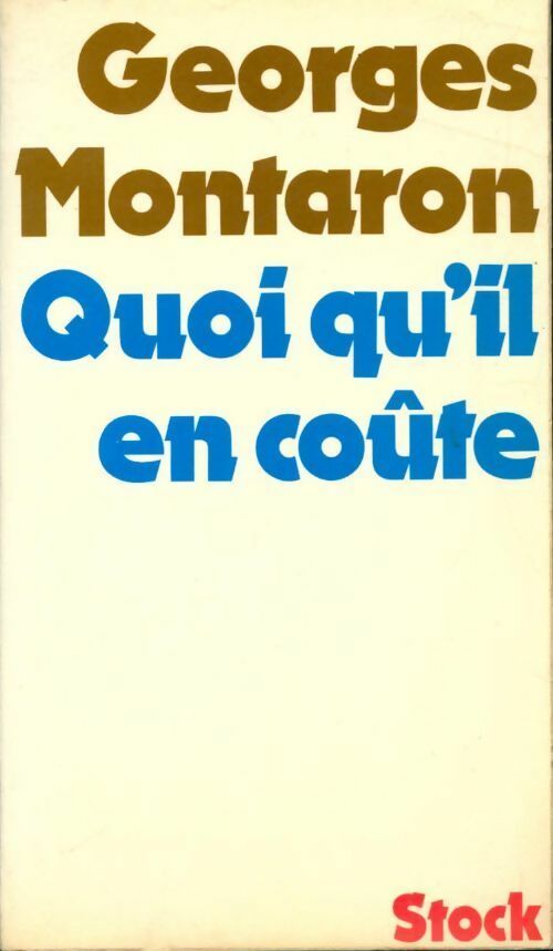 Quoi qu'il en coûte - Georges Montaron - Livre