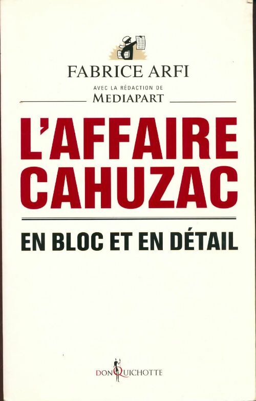 L'affaire Cahuzac. En bloc et en détail - Fabrice Arfi - Livre