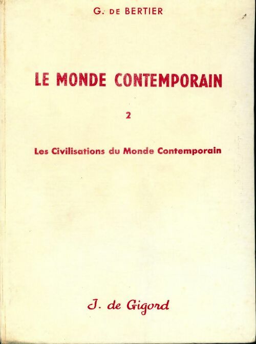 Le monde contemporain Tome II : Les civilisations du monde contemporain - G. De Bertier - Livre