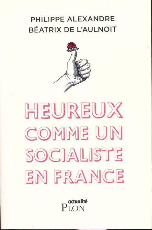 Heureux comme un socialiste en France - Collectif - Livre