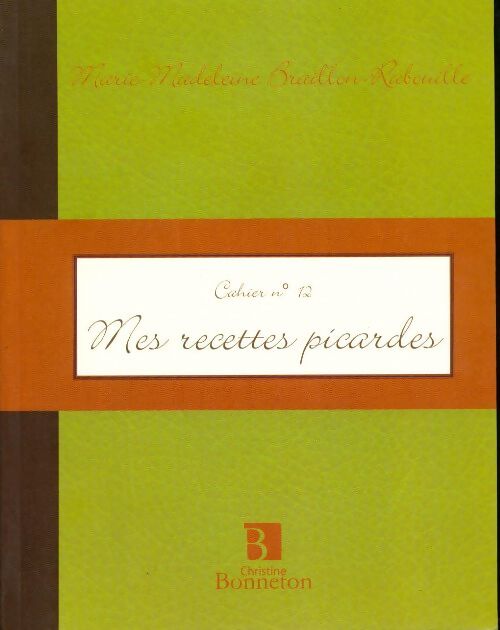 Mes recettes picardes - Marie-Madeleine Braillon-Rabouille - Livre