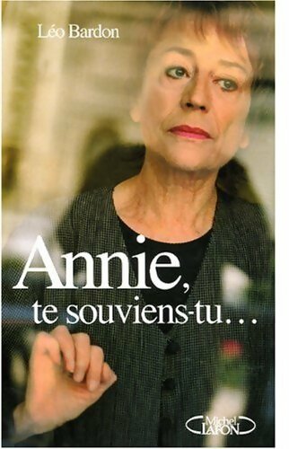 Annie, te souviens-tu... - Léo Bardon - Livre