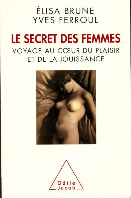 Le secret des femmes. Voyage au coeur du plaisir et de la jouissance - Elisa Brune - Livre