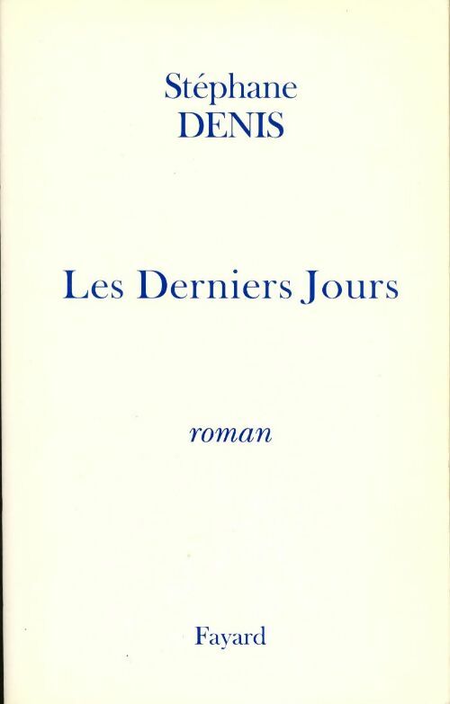 Histoire de France Tome II : Les derniers jours - Stéphane Denis - Livre