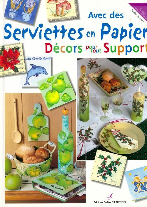Avec des serviettes en papier. Décors pour tout support - Denise Hoerner - Livre