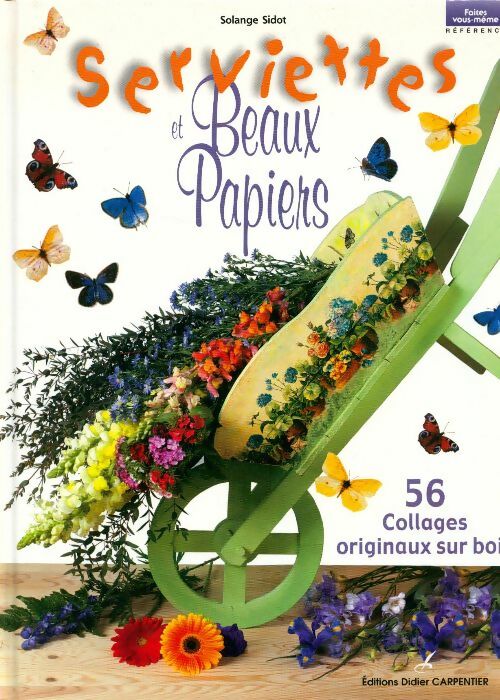 Serviettes et beaux papiers. 56 collages originaux sur bois - Solange Sidot - Livre