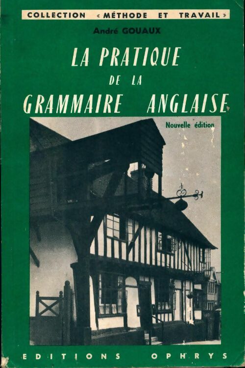 La pratique de la grammaire anglaise - André Gouaux - Livre