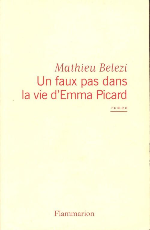 Un faux pas dans la vie d'Emma Picard - Mathieu Belezi - Livre
