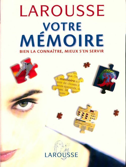 Votre mémoire. Bien la connaître, mieux s'en servir - Bernard Croisile - Livre