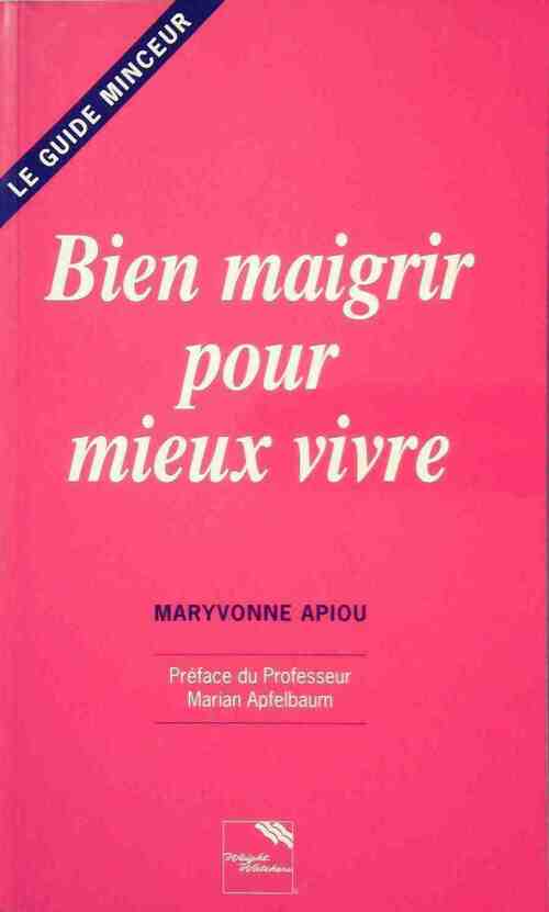 Bien maigrir pour mieux vivre - Maryvonne Apiou - Livre