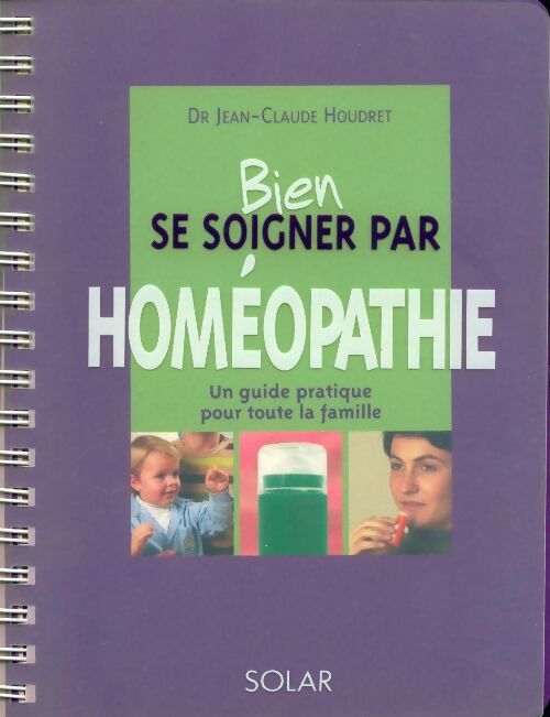 Bien se soigner par homéopathie - Dr Jean-Claude Houdret - Livre