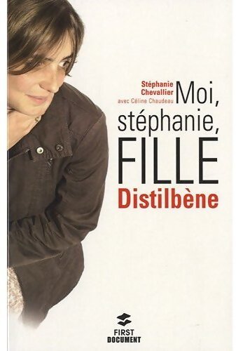 Moi Stephanie fille Distilbène - Stéphanie Chevalier - Livre