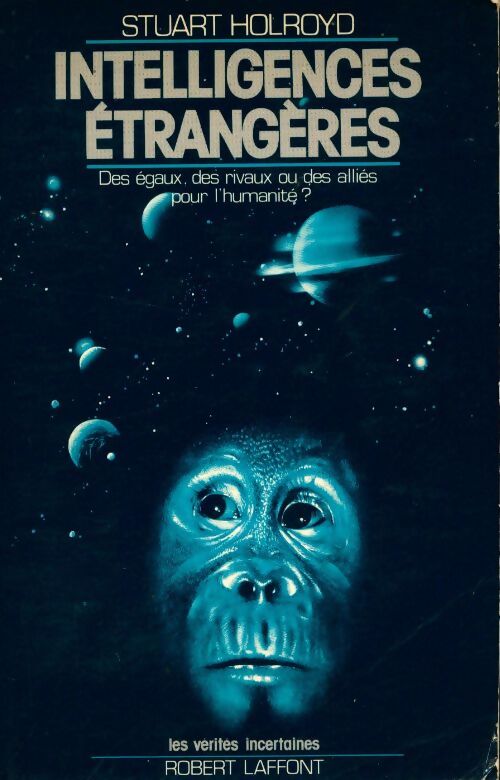 Intelligences étrangères. Des égaux, des rivaux ou des alliés pour l'humanité ? - Stuart Holroyd - Livre