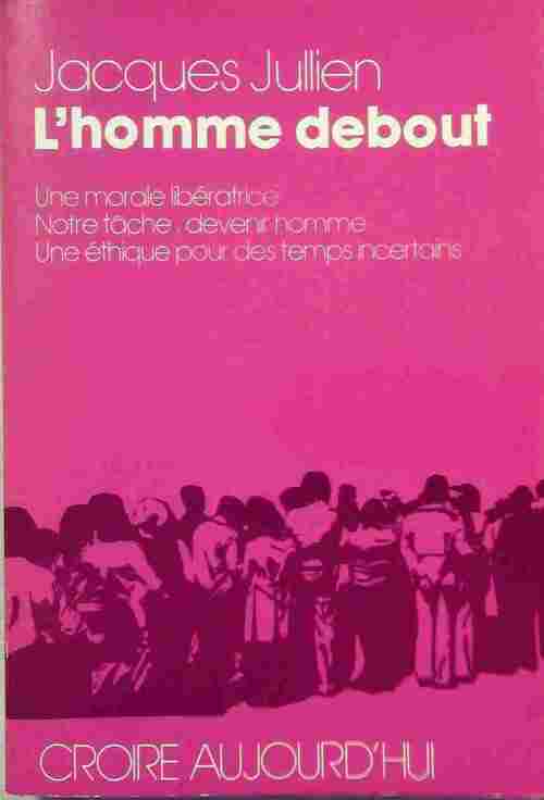 L'homme debout - Jacques Jullien - Livre