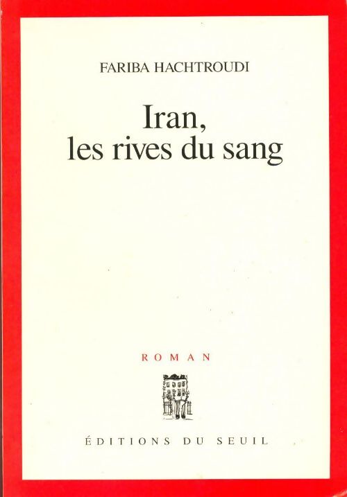 Iran, les rives du sang - Fariba Hachtroudi - Livre