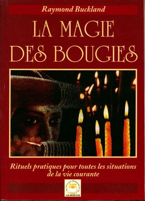 La magie des bougies. Rituels pratiques pour toutes les situations de la vie courante - Raymond Buckland - Livre