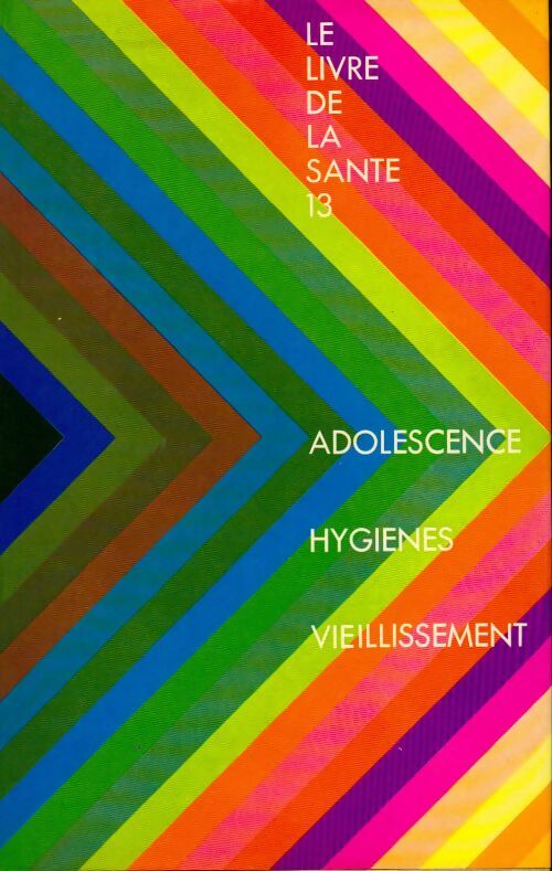 Le livre de la santé Tome XIII : Adolescence / Hygiènes / Vieillissement - Joseph Handler - Livre