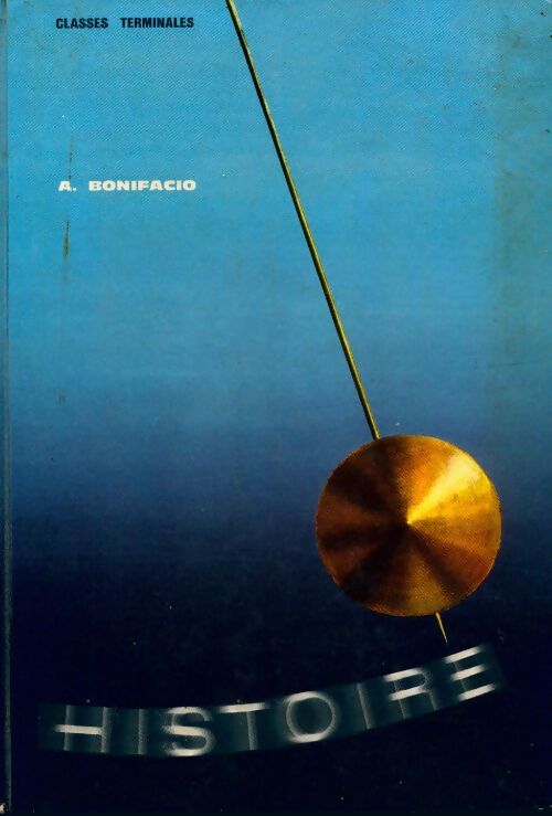 Histoire Terminales - A. Bonifacio - Livre