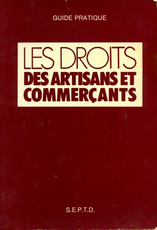 Les droits des artisans et commerçants : guide pratique - Jean Etienne - Livre
