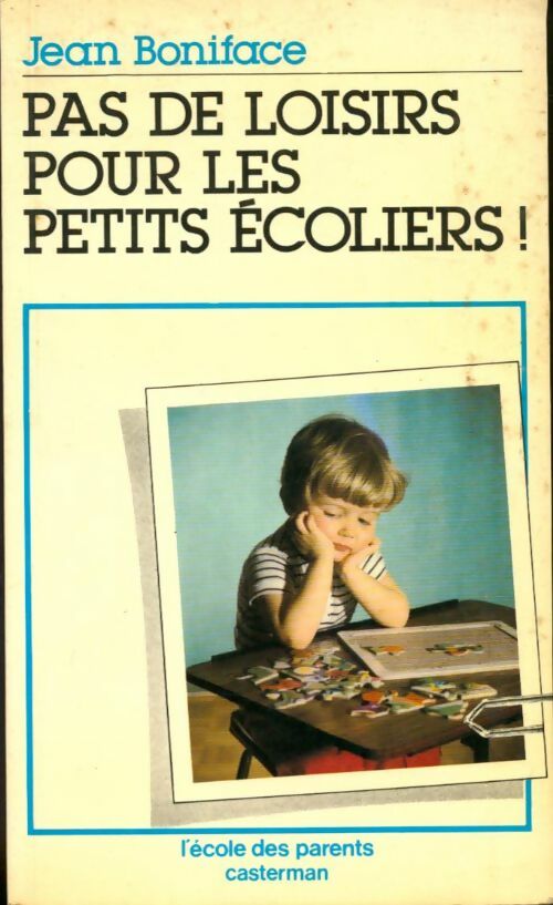 Pas de loisirs pour les petits écoliers ! - Jean Boniface - Livre