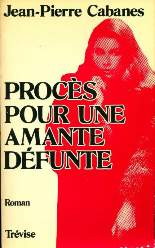 Procès pour une amante déefunte - Jean-Pierre Cabanes - Livre