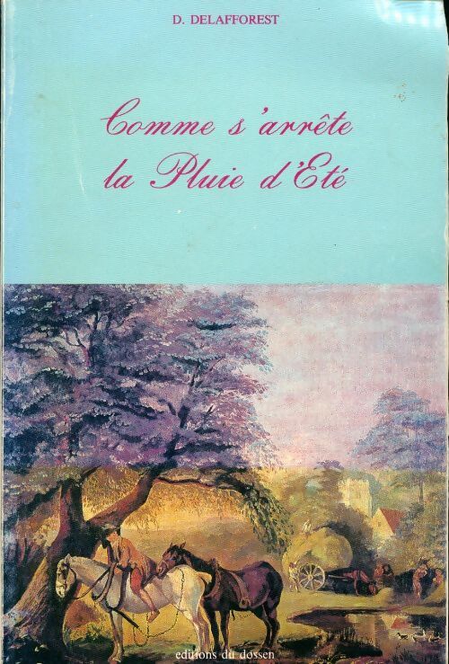 Comme s'arrête la pluie d'été - Dominique Delafforest - Livre