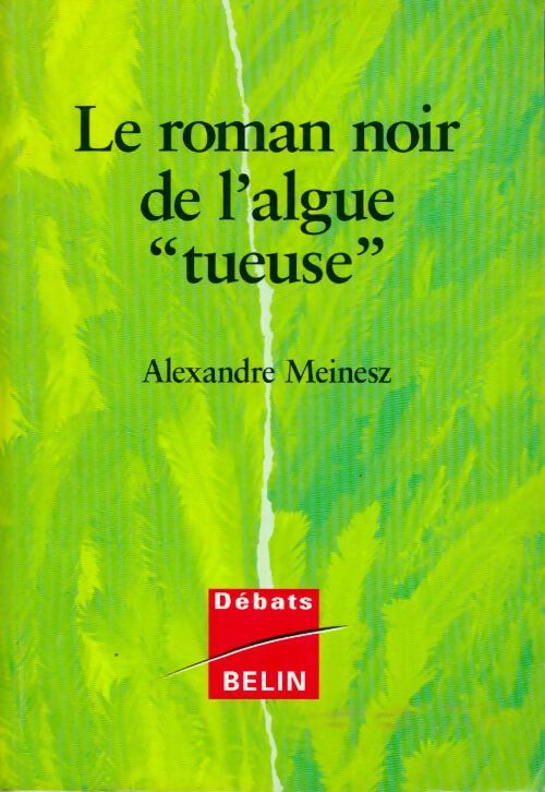 Le roman noir de l'algue tueuse - Alexandre Meinesz - Livre