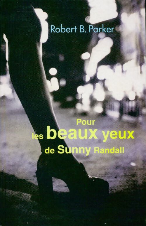 Pour les beaux yeux de Sunny Randall - Robert B. Parker - Livre