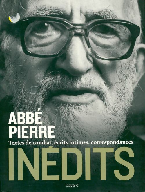 Inédits. Textes de combat, écrits intimes, correspondance - Abbé Pierre - Livre