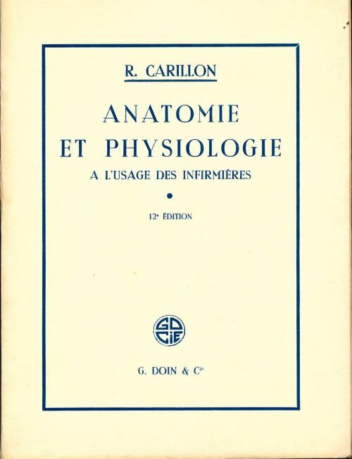 Anatomie et physiologie a l'usage des infirmières - R. Carillon - Livre