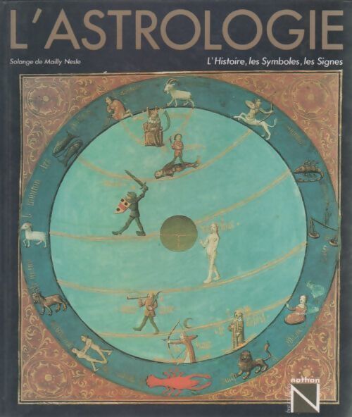 L'astrologie. L'histoire, les symboles, les signes - Solange De Mailly-Nesle - Livre
