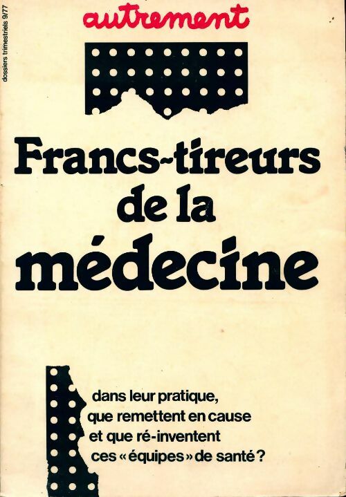Francs-tireurs de la médecine - Collectif - Livre
