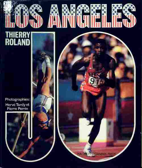 Los Angeles J.O. 84 - Thierry Roland - Livre