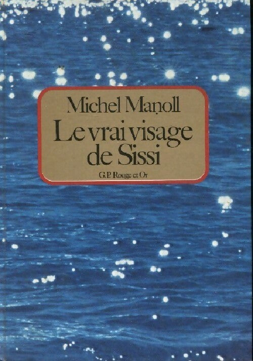 Le vrai visage de Sissi - Michel Manoll - Livre