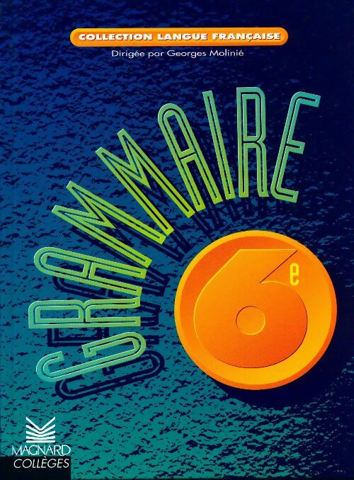 Grammaire 6e - Georges Molinié - Livre