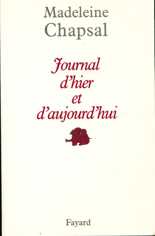 Journal d'hier et d'aujourd'hui Tome I - Madeleine Chapsal - Livre