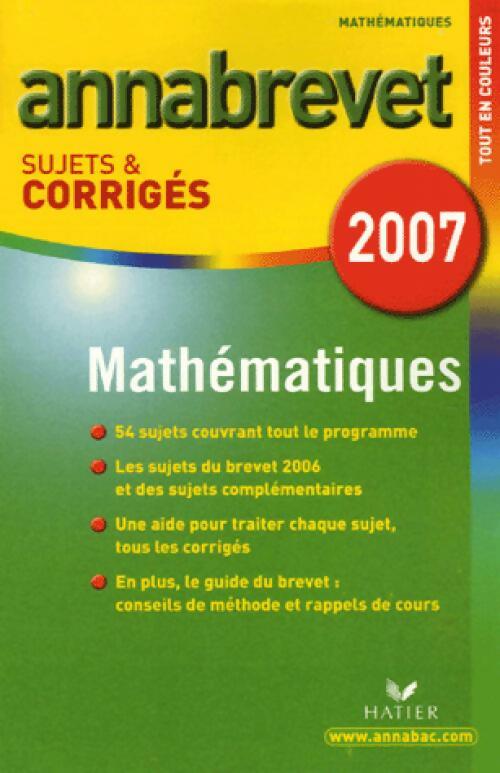 Mathématiques Brevet Sujets et corrigés 2007 - Bernard Demeillers - Livre