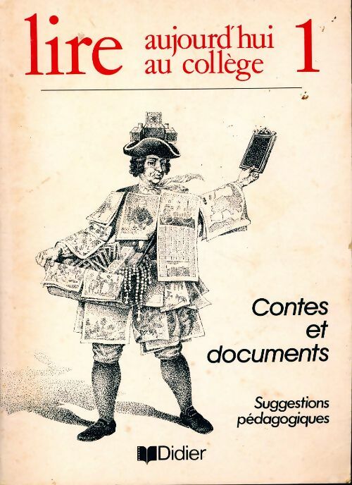 Lire aujourd'hui au collège Tome I : Contes et documents, suggestions pédagogiques - Monique Leclercq - Livre