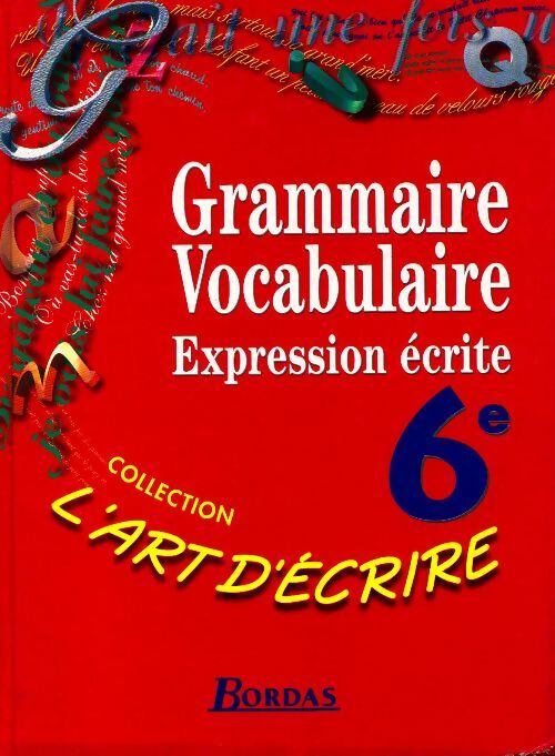 Grammaire, vocabulaire, expression écrite 6e - Françoise Colmez - Livre