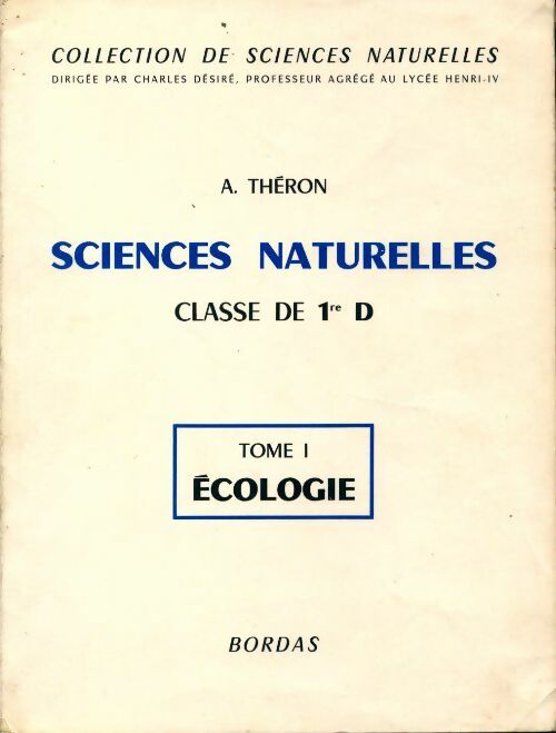 Sciences naturelles 1ère D Tome I : Ecologie  - A. Théron - Livre