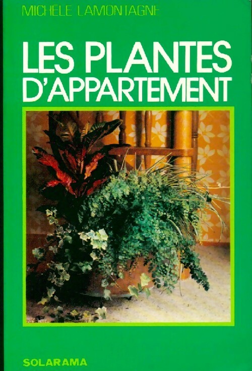 Les plantes d'appartement - Michèle Lamontagne - Livre