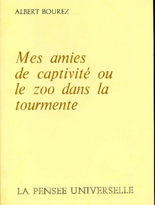 Mes amies de captivité ou le zoo dans la tourmente - Albert Bourez - Livre