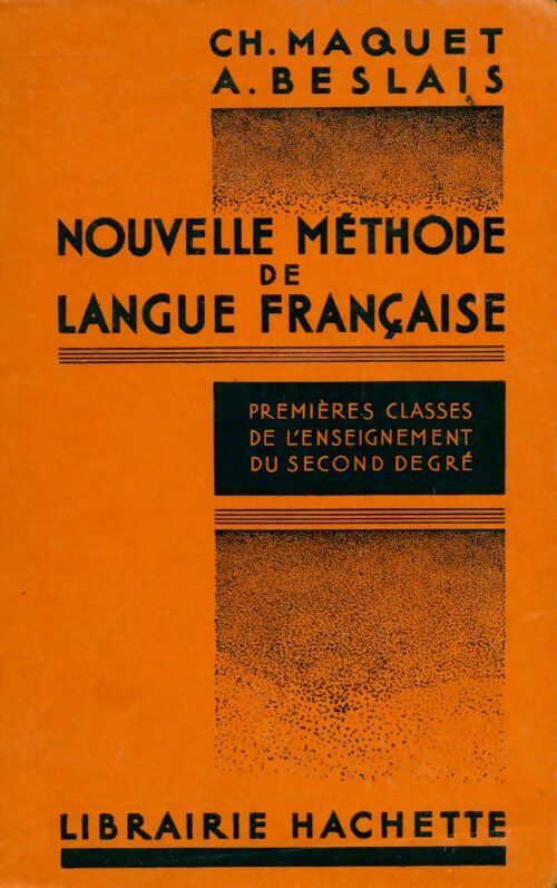 Nouvelle methode de langue française - premières classes de l'enseignement du second degré - Ch. Maquet - Livre