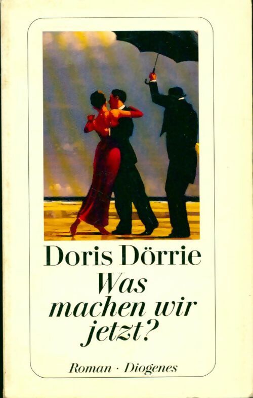 Was machen wir jetzt ? - Doris Dörrie - Livre