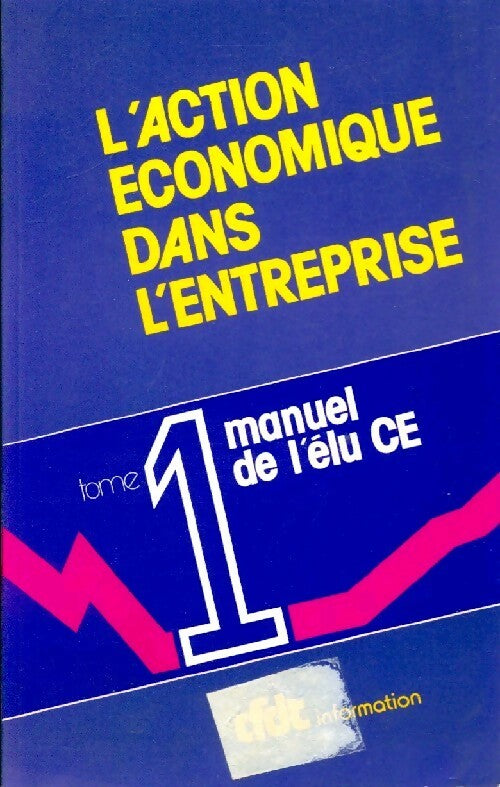 L'action économique dans l'entreprise Tome I - Collectif - Livre